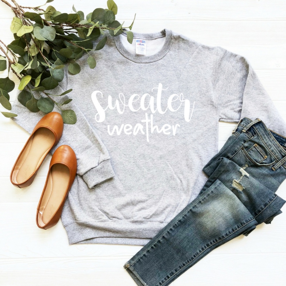 Fall Sweatshirt with saying, Sweater Weather